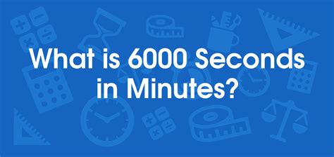 Convert 6000 Seconds to Minutes: Quick Guide